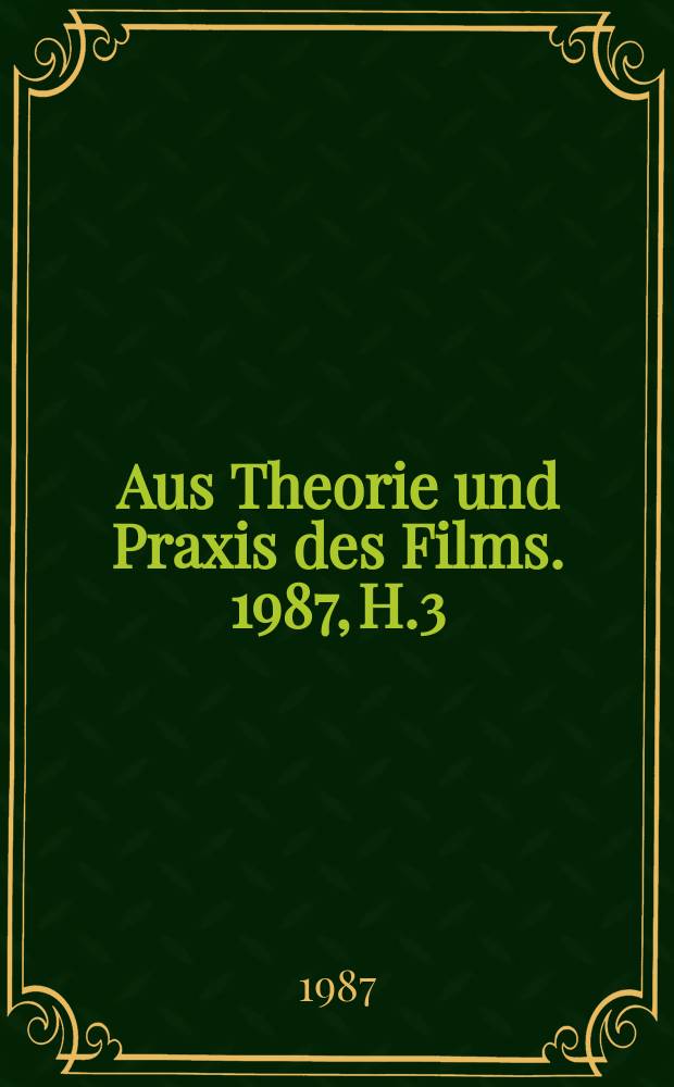 Aus Theorie und Praxis des Films. 1987, H.3 : Faszination Film