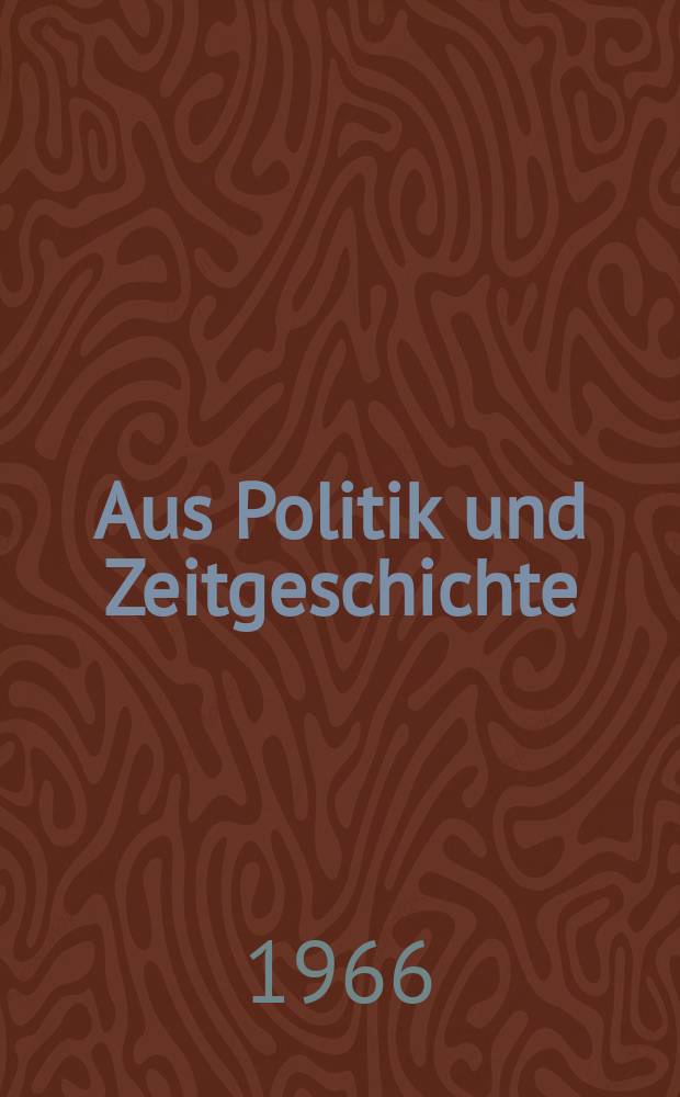 Aus Politik und Zeitgeschichte : Beil. zur Wochenzeitung Das Parlament. 1966, №26 : Rolle der Interessengruppen ...