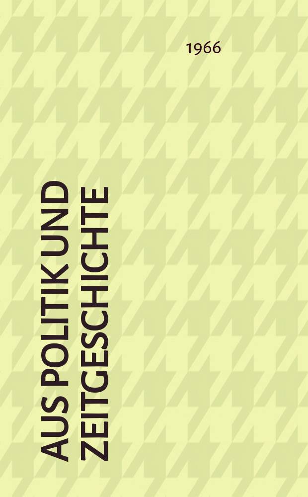 Aus Politik und Zeitgeschichte : Beil. zur Wochenzeitung Das Parlament. 1966, [№42] : Möglichkeiten und Grenzen der Neutralitätspolitik in Europa
