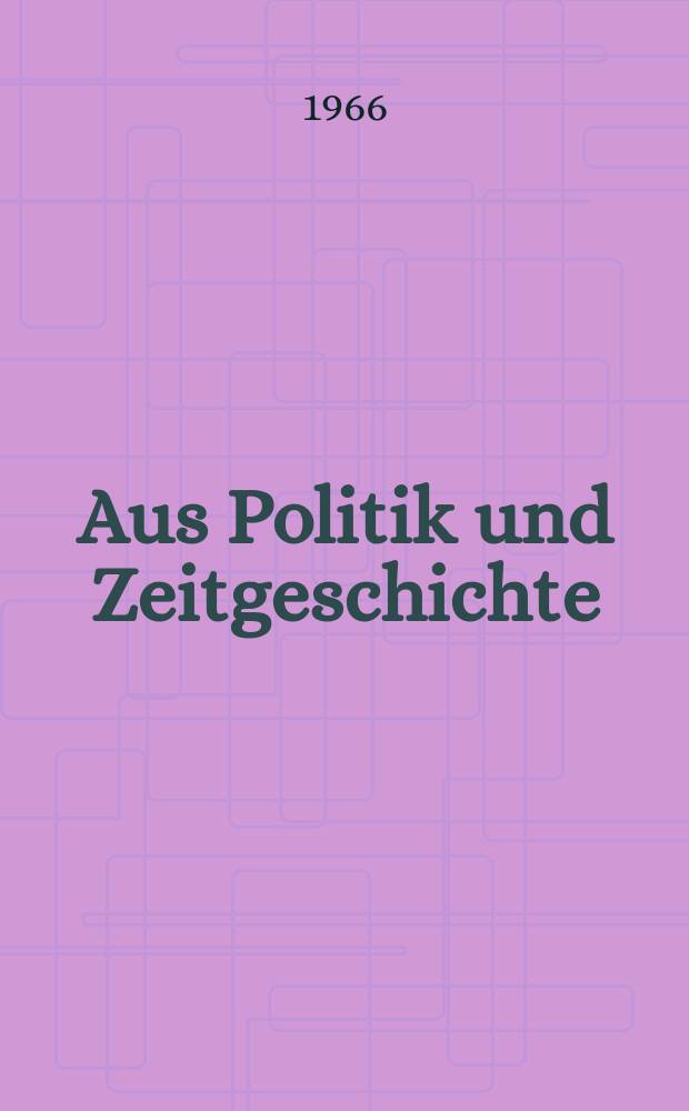 Aus Politik und Zeitgeschichte : Beil. zur Wochenzeitung Das Parlament. 1966, №50 : Schicksalsstunden in der politischen Geistesgeschichte des chinesischen Kommunismus 1919-1966