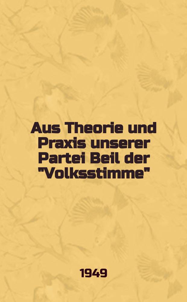 Aus Theorie und Praxis unserer Partei Beil der "Volksstimme"