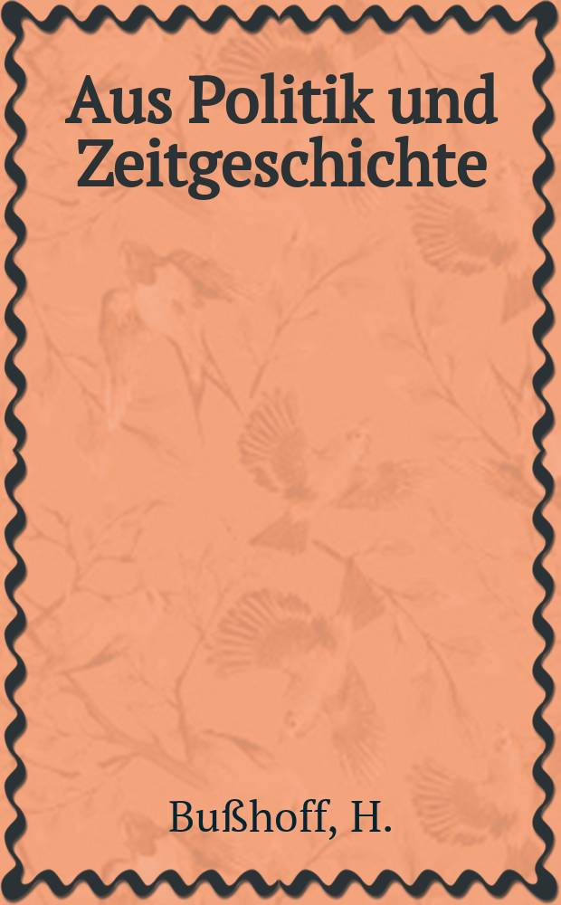 Aus Politik und Zeitgeschichte : Beil. zur Wochenzeitung Das Parlament. 1967, №17 : Politikwissenschaft und politische Bildung