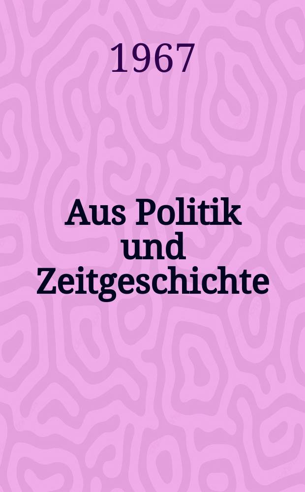 Aus Politik und Zeitgeschichte : Beil. zur Wochenzeitung Das Parlament. 1967, №24 : Rechtsradikalismus in der Bundesrepublik im Jahre 1966