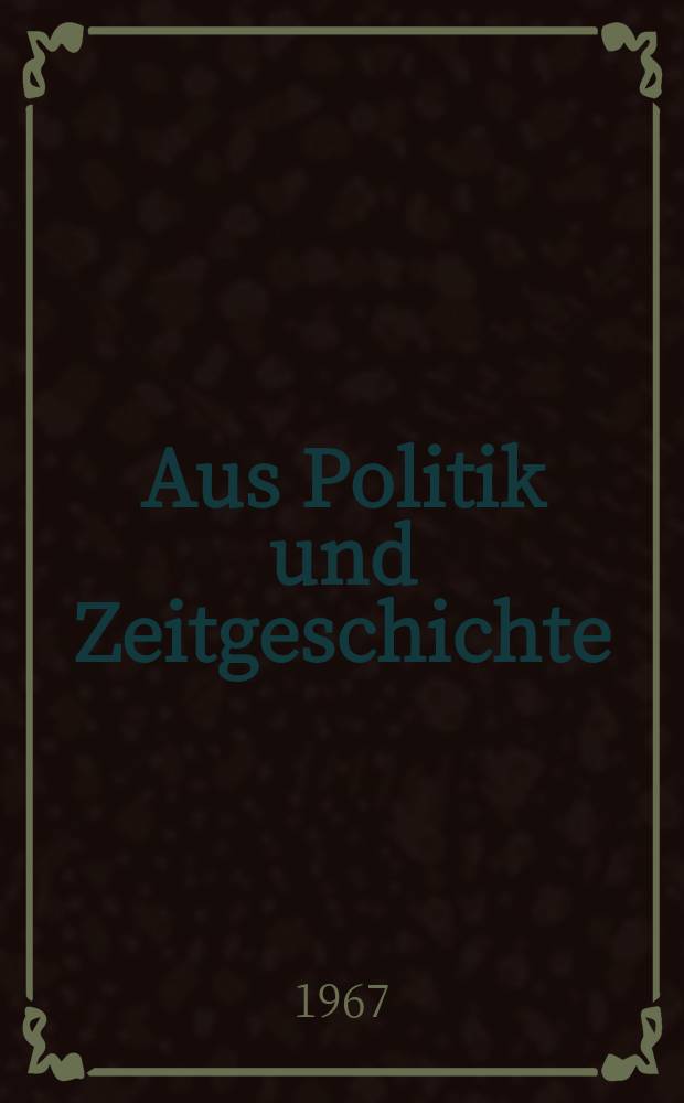 Aus Politik und Zeitgeschichte : Beil. zur Wochenzeitung Das Parlament. 1967, №28 : Kommunistische Tätigkeit in der Bundesrepublik im Jahre 1966