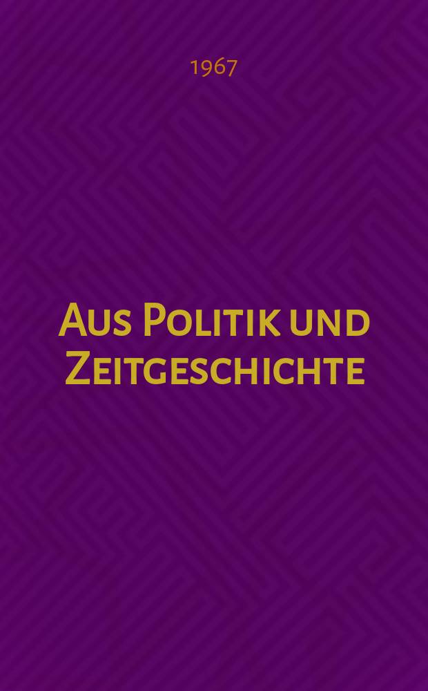 Aus Politik und Zeitgeschichte : Beil. zur Wochenzeitung Das Parlament. 1967, №29 : Von der europäischen zur globalen Weltgeschichte. Politik und Moral bei Karl Jaspers