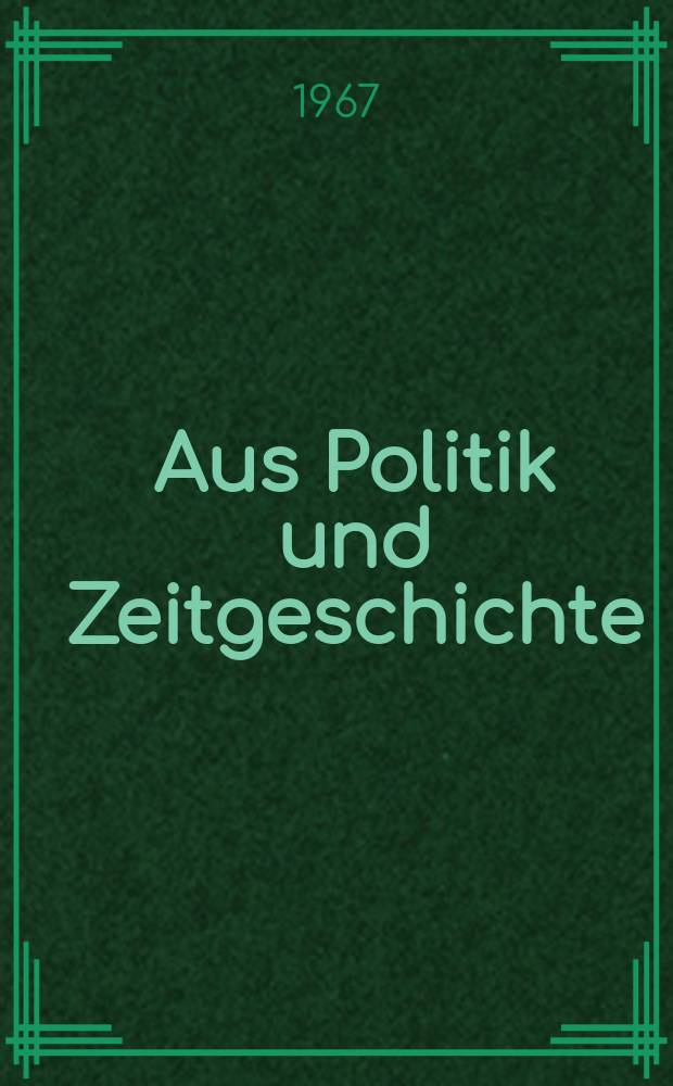 Aus Politik und Zeitgeschichte : Beil. zur Wochenzeitung Das Parlament. 1967, №32 : Nation und Nationalismus