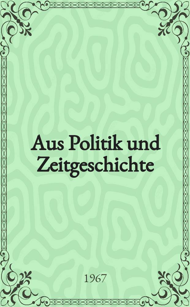 Aus Politik und Zeitgeschichte : Beil. zur Wochenzeitung Das Parlament. 1967, №45 : Sambia - drei Jahre nach der Unabh&auml;ngigkeit