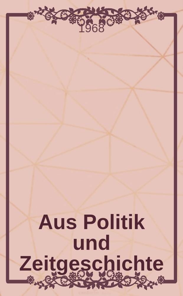 Aus Politik und Zeitgeschichte : Beil. zur Wochenzeitung Das Parlament. 1968, №30 : Linksradikalismus in der Bundesrepublik im Jahre 1967