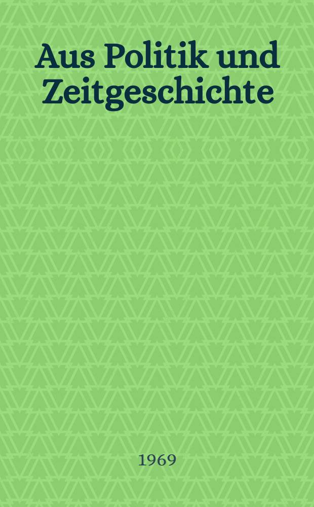 Aus Politik und Zeitgeschichte : Beil. zur Wochenzeitung Das Parlament. 1969, №16 : Die Deutschlandpolitik des Kommunistischen China. Ideologisch - historische Voraussetzungen der Kulturrevolution in China