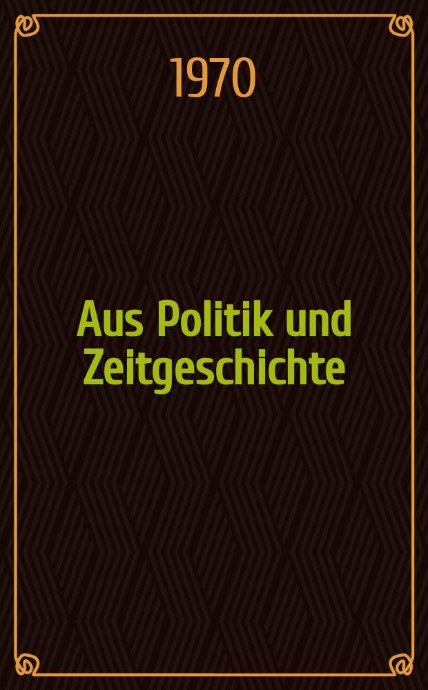 Aus Politik und Zeitgeschichte : Beil. zur Wochenzeitung Das Parlament. 1970, №48 : Reflexionen über einen modernen öffentlichen Dienst