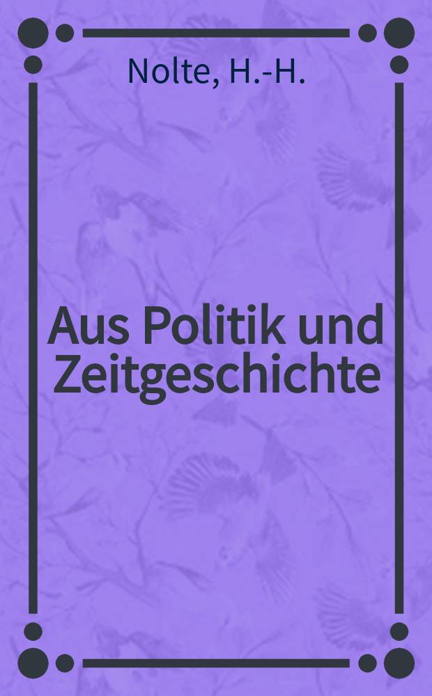 Aus Politik und Zeitgeschichte : Beil. zur Wochenzeitung Das Parlament. 1971, №4 : Die deutsche Geschichte seit 1870 in sowjetischen Schulbüchern. Didaktische Aspekte zum Verhältnis von Politik und Geschichte