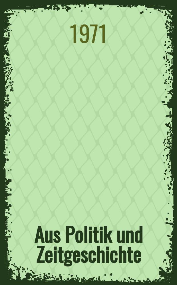 Aus Politik und Zeitgeschichte : Beil. zur Wochenzeitung Das Parlament. 1971, №5 : Friedrich Ebert. Grundschulpraktikum 1970