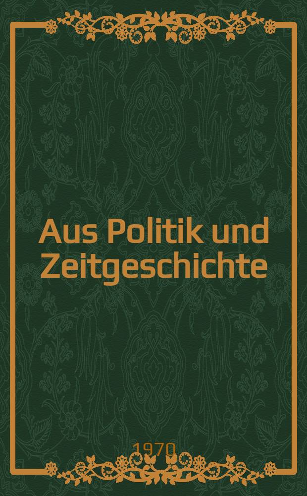 Aus Politik und Zeitgeschichte : Beil. zur Wochenzeitung Das Parlament. 1970, №3 : Die deutsche Unruhe