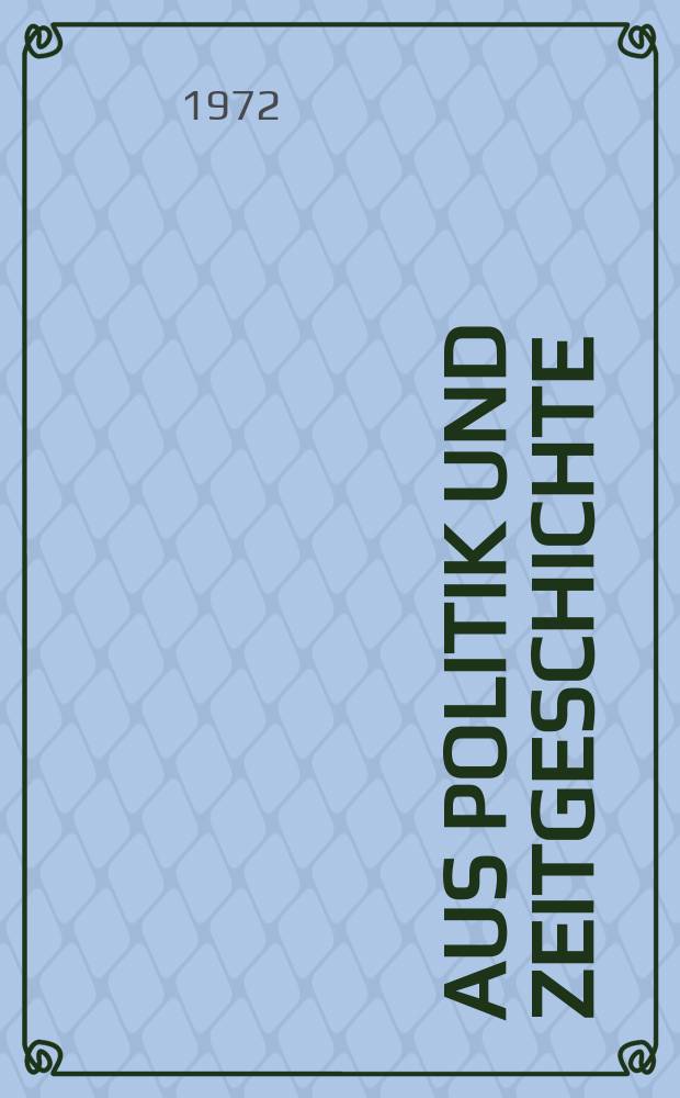Aus Politik und Zeitgeschichte : Beil. zur Wochenzeitung Das Parlament. 1972, №1/2 : Die Grundrechte - ewiges Fundament oder wandelbare Satzung. Das Grundgesetz als Problem der Didaktik