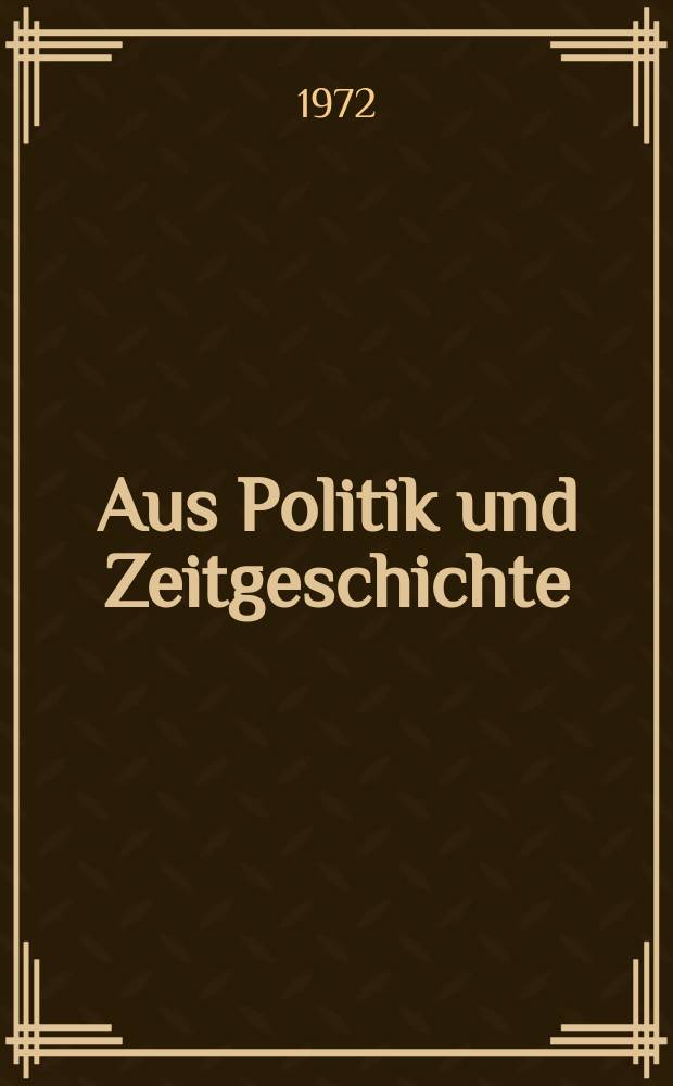 Aus Politik und Zeitgeschichte : Beil. zur Wochenzeitung Das Parlament. 1972, №17 : Systemüberwindende Reformen?. Der Widerspruch zwischen Handels - und Entwicklungspolitik