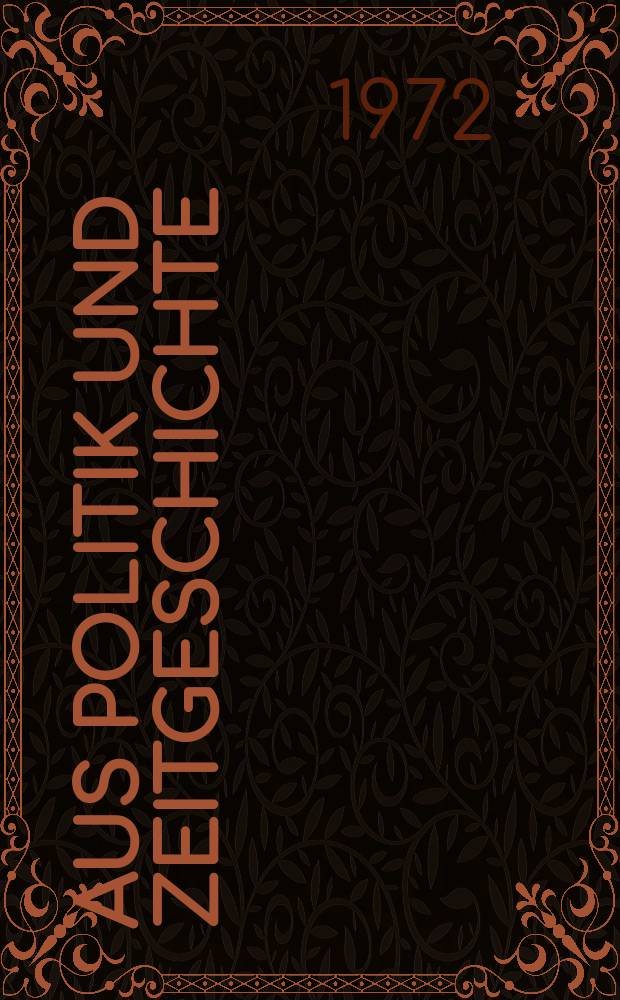 Aus Politik und Zeitgeschichte : Beil. zur Wochenzeitung Das Parlament. 1972, №19 : Grundsatzfragen einer zukunftsorientierten ...