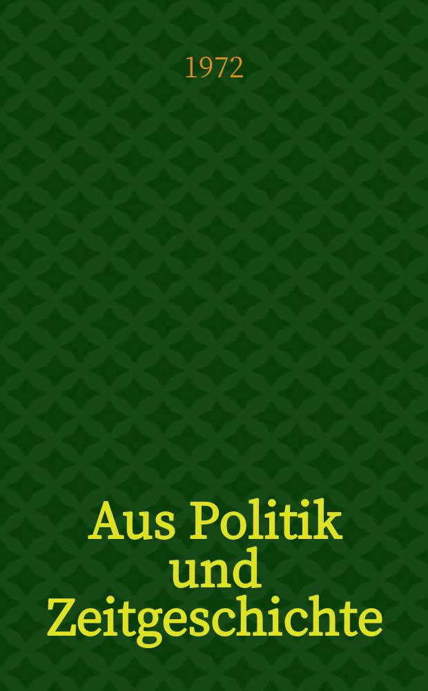 Aus Politik und Zeitgeschichte : Beil. zur Wochenzeitung Das Parlament. 1972, №31 : Politischer Unterricht und politisches und nationales Bewu&szlig;tsein. Das Schulsystem in der DDR