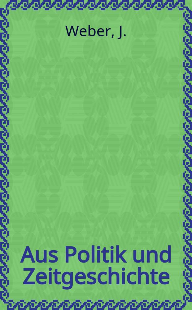 Aus Politik und Zeitgeschichte : Beil. zur Wochenzeitung Das Parlament. 1973, №26 : Politischer Idyllismus