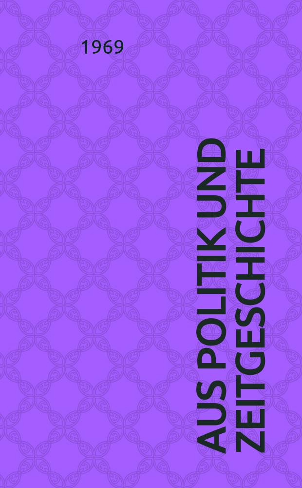 Aus Politik und Zeitgeschichte : Beil. zur Wochenzeitung Das Parlament. 1969, №1 : Hochschul- und Wissenschaftspolitik im geteilten Deutschland