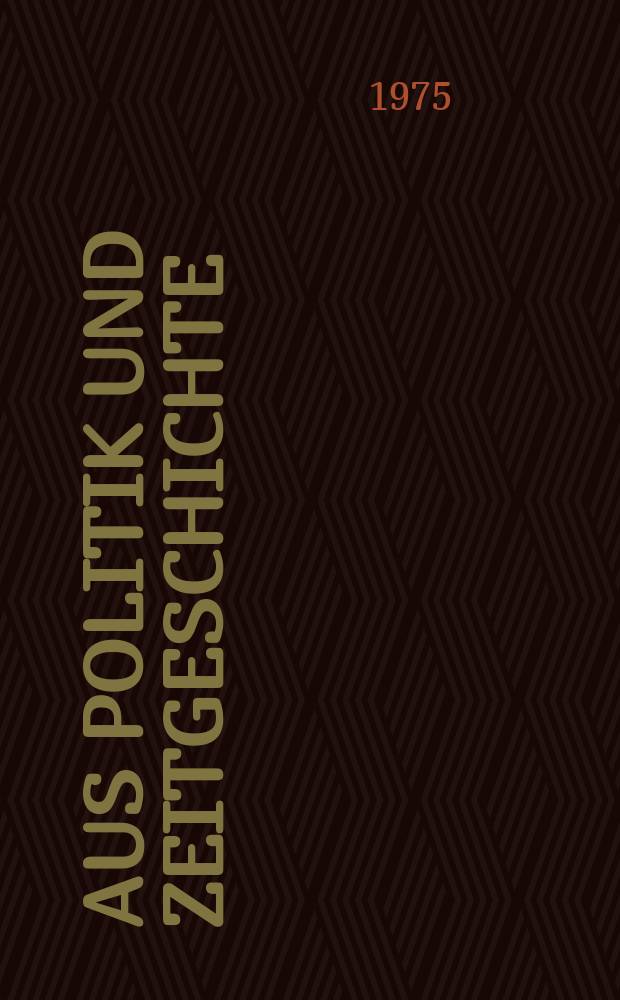 Aus Politik und Zeitgeschichte : Beil. zur Wochenzeitung Das Parlament. 1975, №2 : Partizipation als Prinzip demokratischer ...