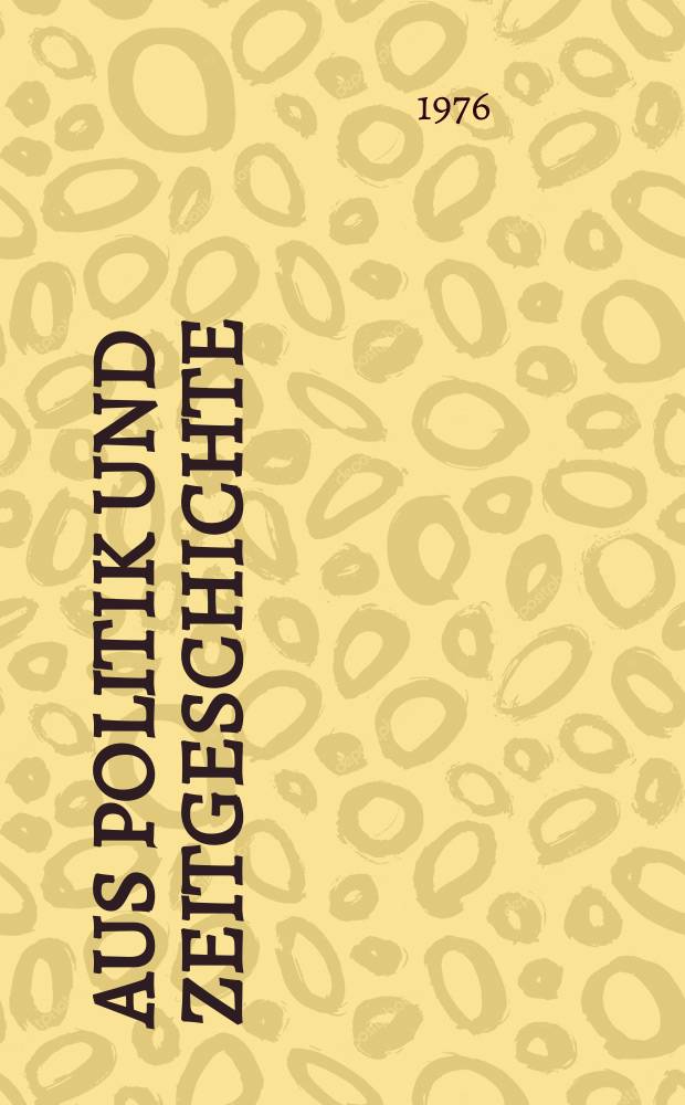 Aus Politik und Zeitgeschichte : Beil. zur Wochenzeitung Das Parlament. 1976, №14 : Die Intellektuellen und die Politik. Führen im Frieden