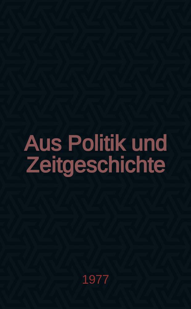 Aus Politik und Zeitgeschichte : Beil. zur Wochenzeitung Das Parlament. 1977, №10 : Malaysia - Vietnam - Birma