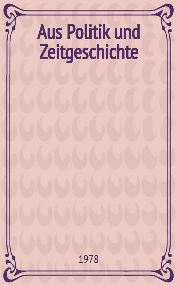 Aus Politik und Zeitgeschichte : Beil. zur Wochenzeitung Das Parlament. 1978, №41 : Der Berliner Kongreß 1978. 100 Jahre Sozialistengesetz