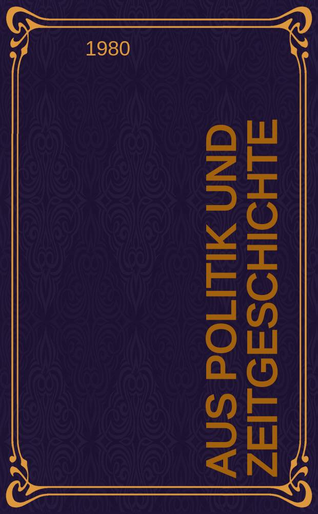 Aus Politik und Zeitgeschichte : Beil. zur Wochenzeitung Das Parlament. 1980, №36 : Die Grünen vor der Wahl. Politik und Wertwandel ...