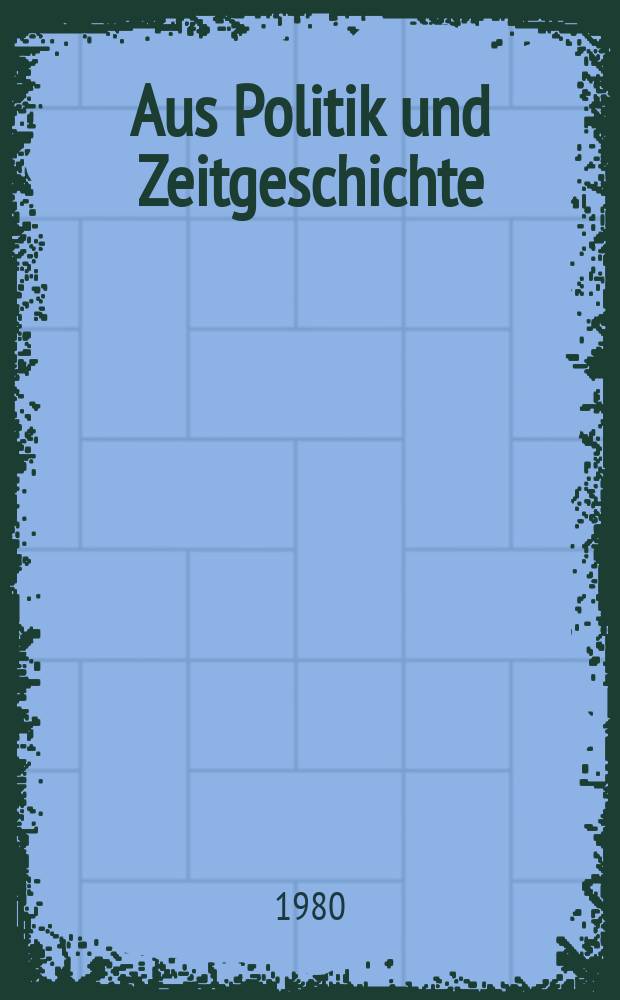 Aus Politik und Zeitgeschichte : Beil. zur Wochenzeitung Das Parlament. 1980, №48 : Von den Grundrechten des Staatsb&uuml;rgers .... Die USA, die UdSSR und das Problem der R&uuml;stungskontrolle
