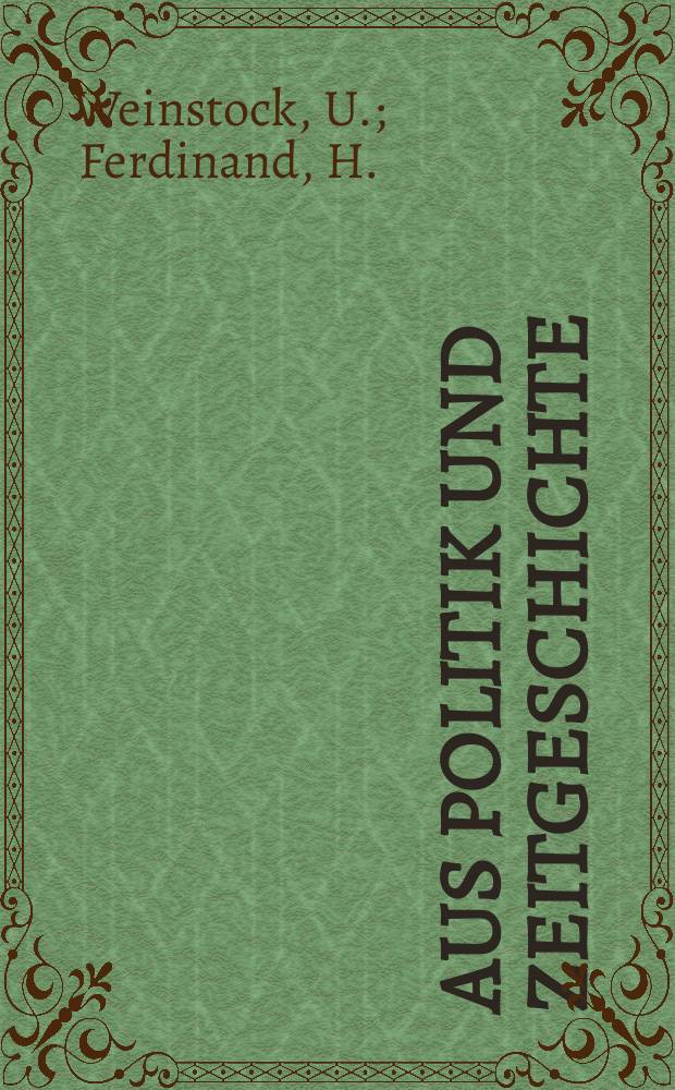 Aus Politik und Zeitgeschichte : Beil. zur Wochenzeitung Das Parlament. 1981, №7 : Das Schicksaal Europas und die Zukunft des E.G. - Ministerrates. Die Beziehungen zwischen dem Europäischen Parlament ...