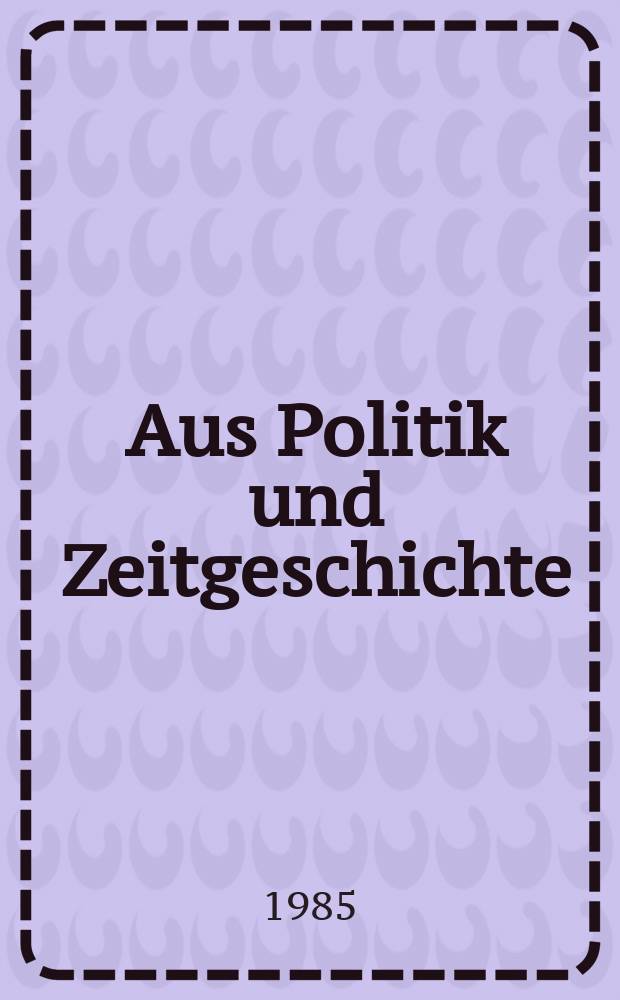 Aus Politik und Zeitgeschichte : Beil. zur Wochenzeitung Das Parlament. 1985, №26 : Bulgariens Kurs in den achtziger Jahren. Wandel und Kontinuität in Griechenland