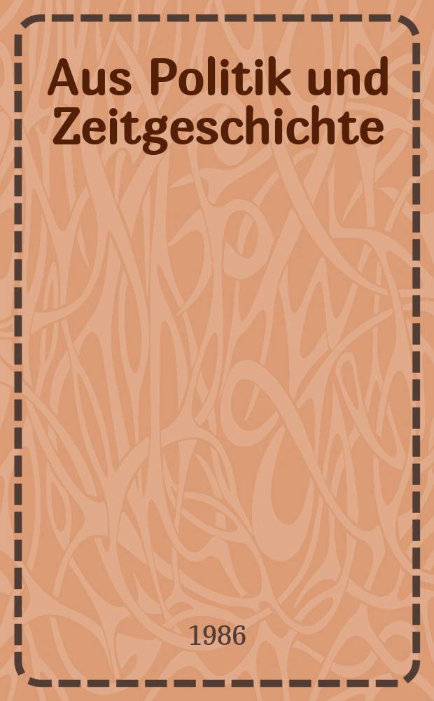 Aus Politik und Zeitgeschichte : Beil. zur Wochenzeitung Das Parlament. 1986, №28 : Reform und Perspektiven des Föderalismus .... Das Europäische Parlament ...
