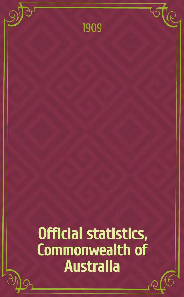Official statistics, Commonwealth of Australia : Bulletin ... Summary of Commonwealth production statistics for the years ... №2 : ... 1901 to 1907