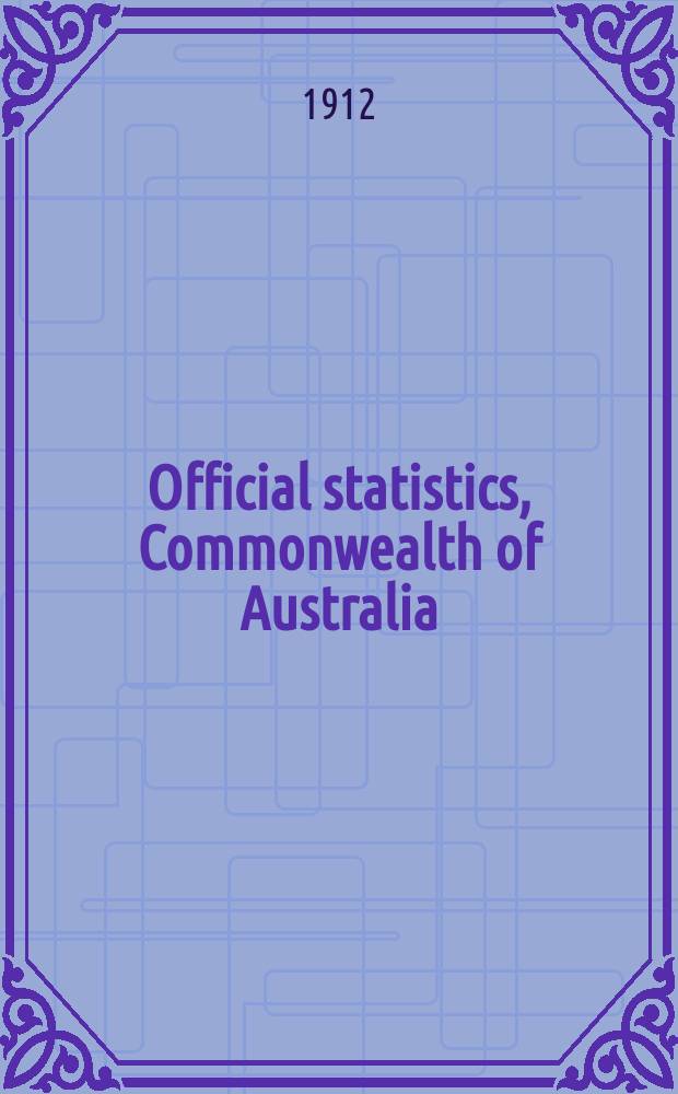 Official statistics, Commonwealth of Australia : Bulletin ... Summary of Commonwealth production statistics for the years ... №5 : ... 1901 to 1910