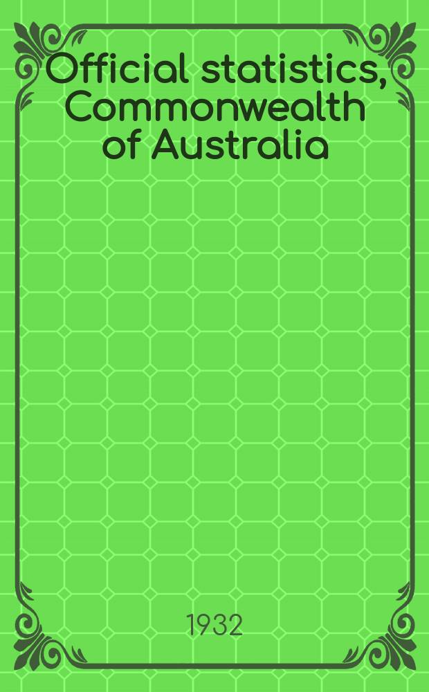 Official statistics, Commonwealth of Australia : Bulletin ... Summary of Commonwealth production statistics for the years ... №25 : ... 1920/1921 to 1930/1931