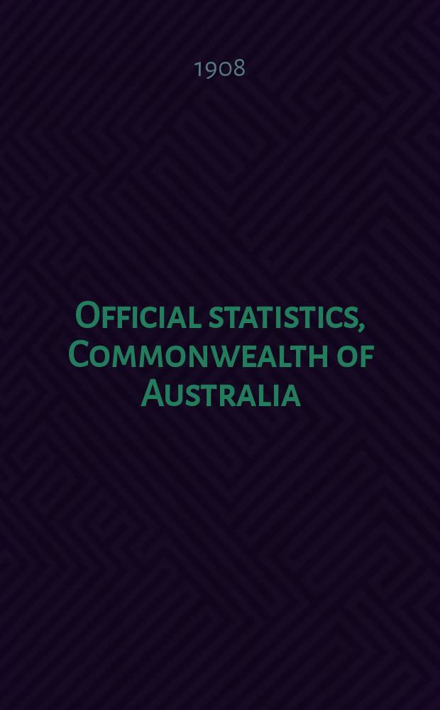 Official statistics, Commonwealth of Australia : Bulletin ... Statistics as to education, hospitals and charities, and law and crime for the year ... №1 : ... 1907
