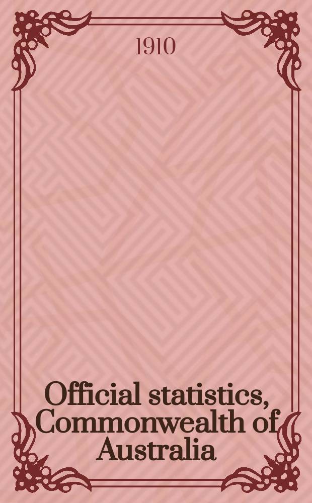 Official statistics, Commonwealth of Australia : Bulletin ... Statistics as to education, hospitals and charities, and law and crime for the year ... №2 : ... 1908