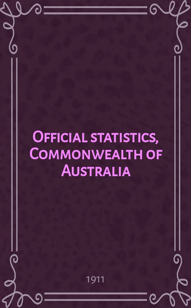 Official statistics, Commonwealth of Australia : Bulletin ... Statistics as to education, hospitals and charities, and law and crime for the year ... №3 : ... 1909
