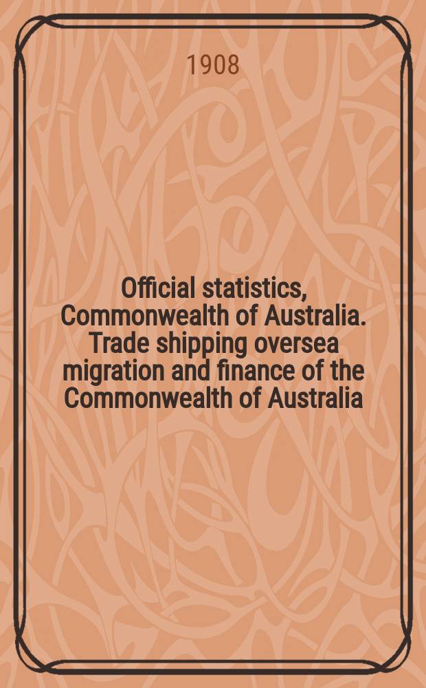 Official statistics, Commonwealth of Australia. Trade shipping oversea migration and finance of the Commonwealth of Australia : Bulletin ..