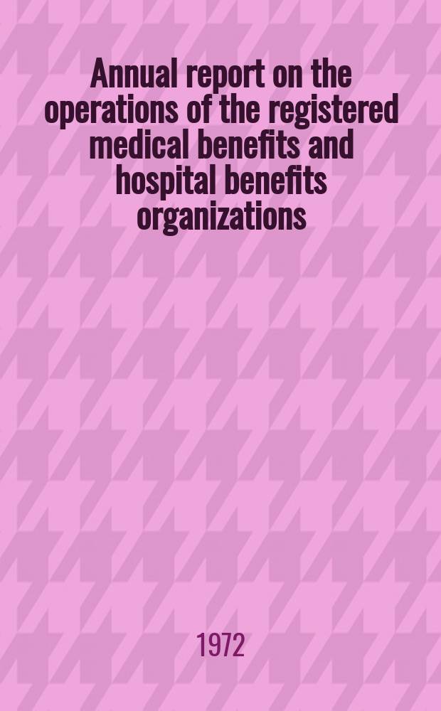 Annual report on the operations of the registered medical benefits and hospital benefits organizations : Year ended 30 June ... 1 : 1970/1971