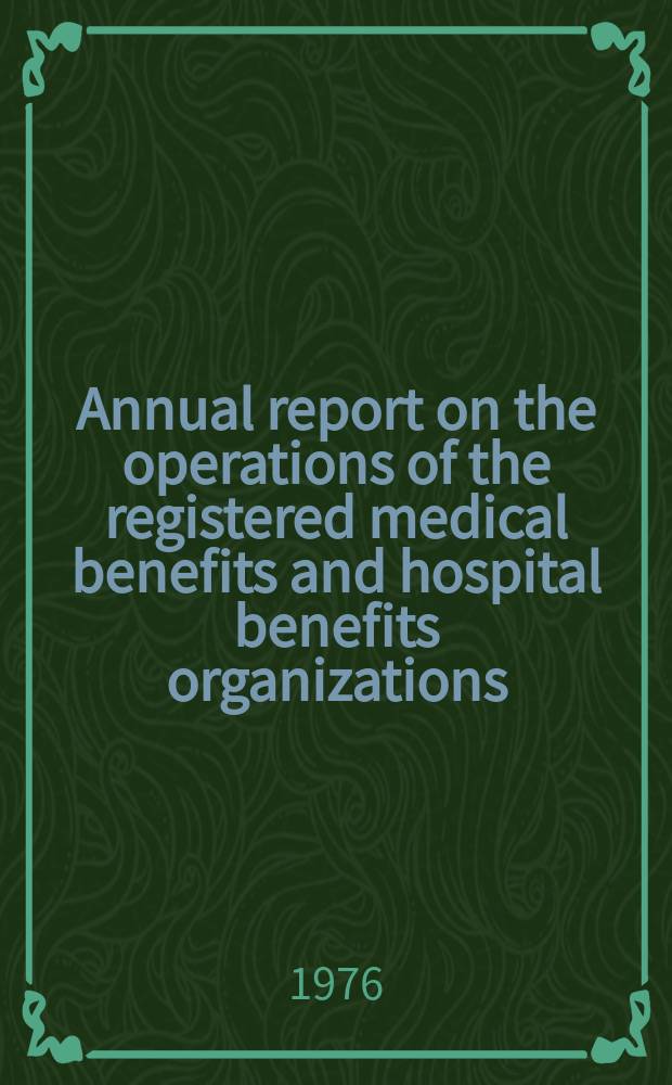 Annual report on the operations of the registered medical benefits and hospital benefits organizations : Year ended 30 June ... 5 : 1975