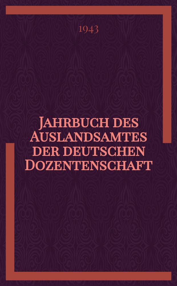 Jahrbuch des Auslandsamtes der deutschen Dozentenschaft : Vorträge und Berichte zwischenstaatlicher Tagungen des Auslandsamtes der Deutschen Dozentenschaft. H.2 : (Deutsch - schwedische Akademikertagung. Rostock, 24-30 November 1940)