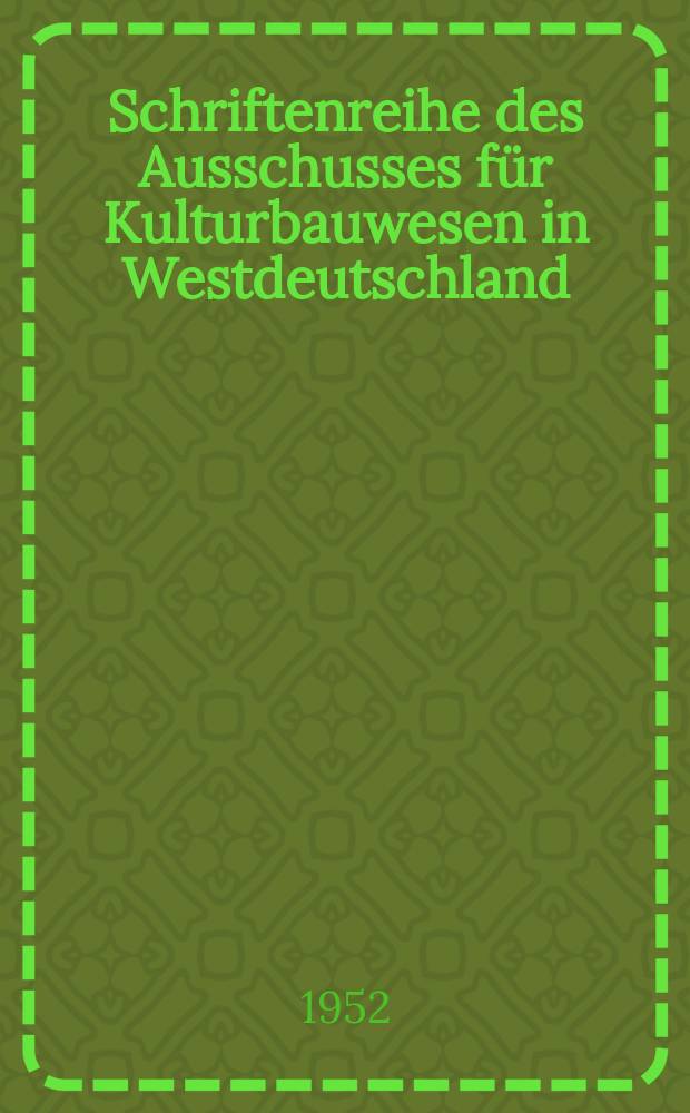 Schriftenreihe des Ausschusses für Kulturbauwesen in Westdeutschland
