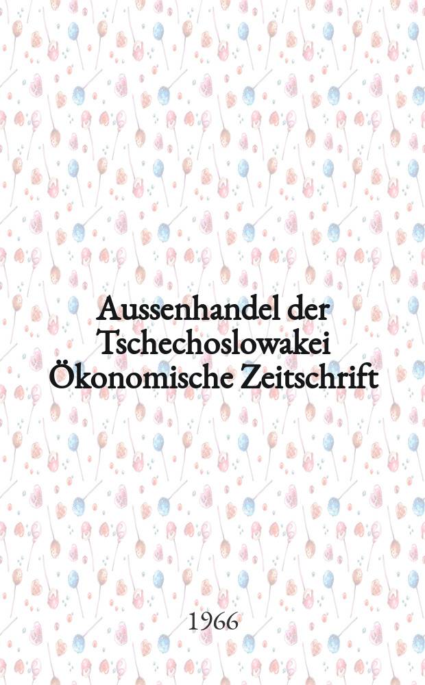 Aussenhandel der Tschechoslowakei &Ouml;konomische Zeitschrift : Hrsg. Tschechoslowakische Handelskammer. Jg.6 1966, №6