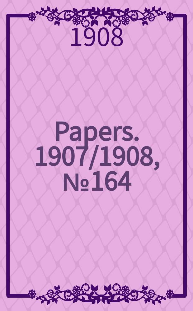 [Papers]. 1907/1908, №164 : (Opium)
