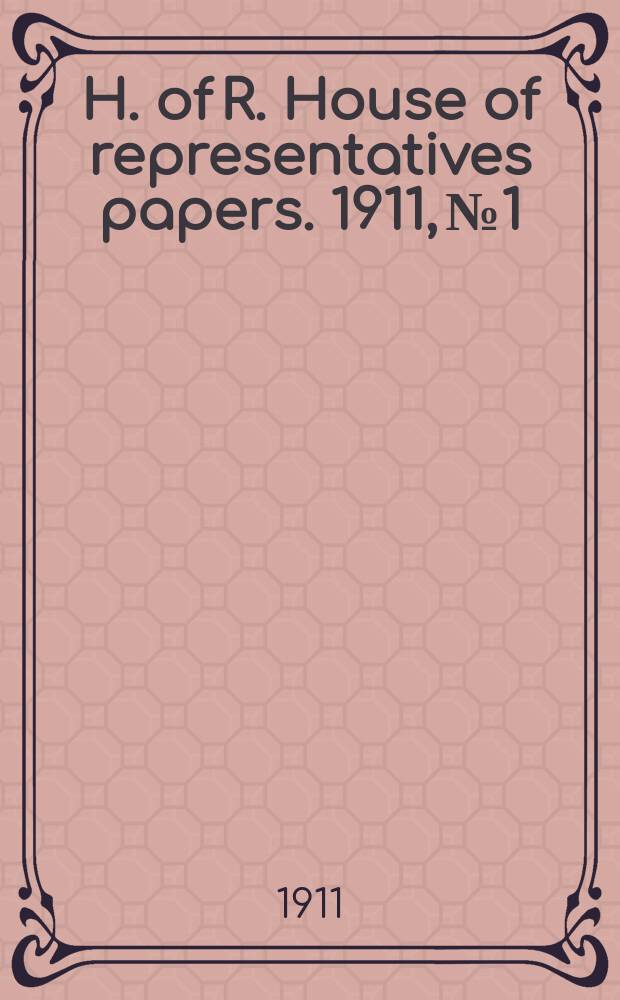 H. of R. [House of representatives papers]. 1911, №1 : (Petition: Case of messrs. Smith and Bryant)