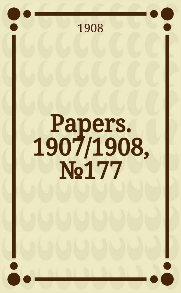 [Papers]. 1907/1908, №177/178 : (Additional estimates of expenditure for the year ending 30 June 1907)