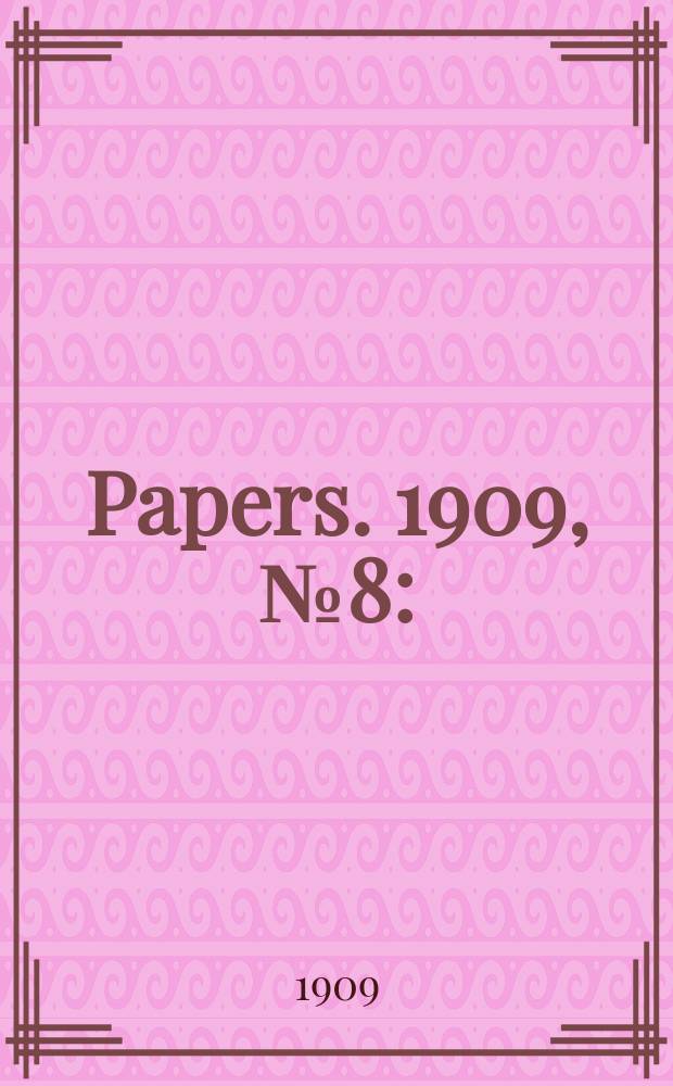 [Papers]. 1909, №8 : (Imperial institute)