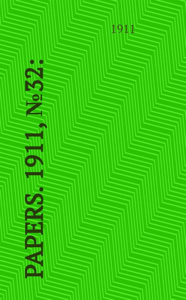 [Papers]. 1911, №32 : (Contract immigrants: Number and occupation)