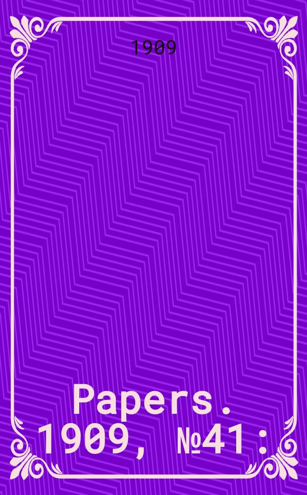 [Papers]. 1909, №41 : (Postmaster - generals department: Expenditure and revenue statements for the calender year 1907)